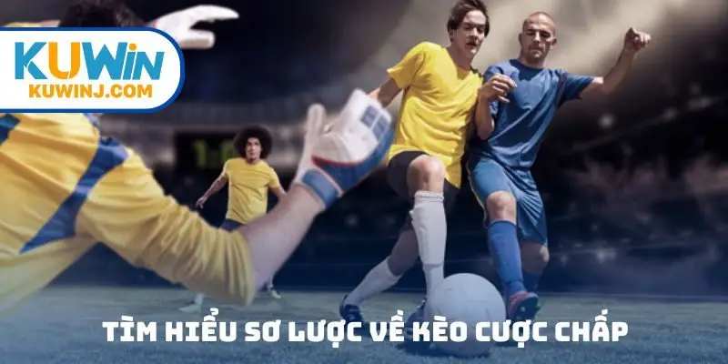 Tìm hiểu sơ lược về kèo cược chấp